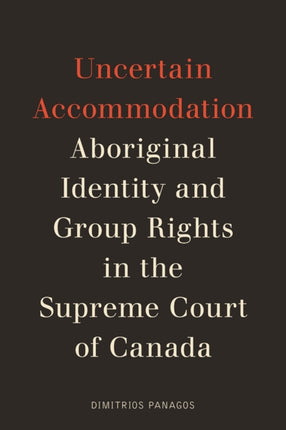 Uncertain Accommodation: Aboriginal Identity and Group Rights in the Supreme Court of Canada