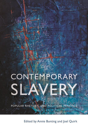 Contemporary Slavery: Popular Rhetoric and Political Practice