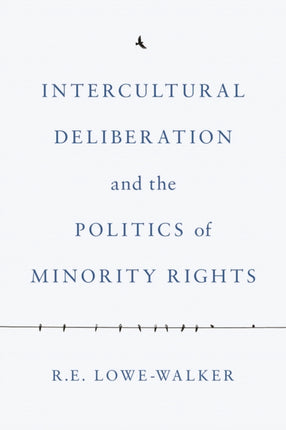 Intercultural Deliberation and the Politics of Minority Rights