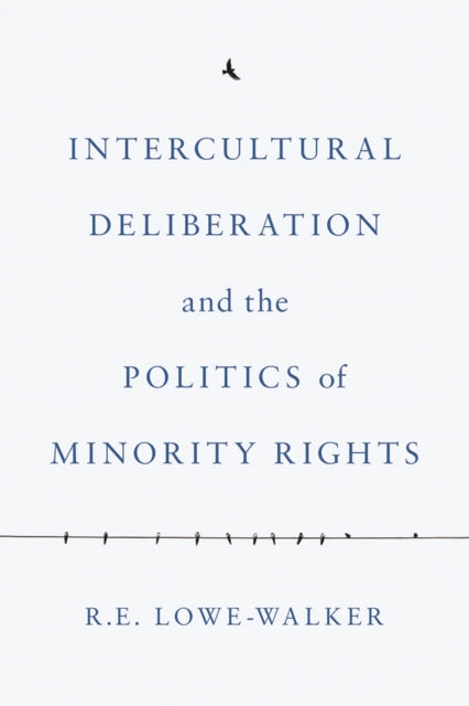 Intercultural Deliberation and the Politics of Minority Rights