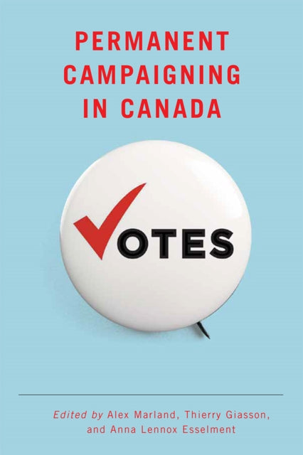 Permanent Campaigning in Canada