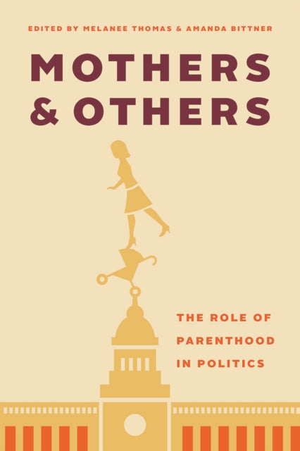 Mothers and Others: The Role of Parenthood in Politics