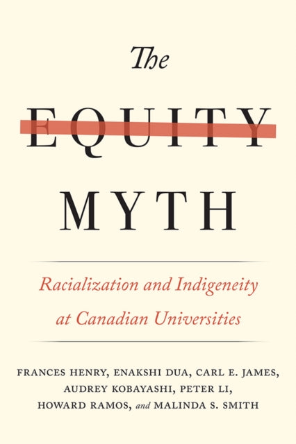 The Equity Myth: Racialization and Indigeneity at Canadian Universities