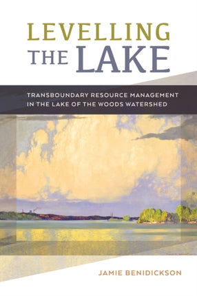 Levelling the Lake: Transboundary Resource Management in the Lake of the Woods Watershed