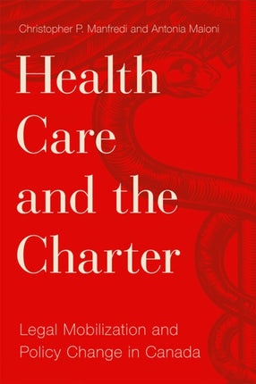 Health Care and the Charter: Legal Mobilization and Policy Change in Canada