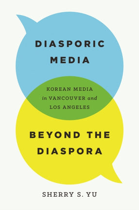 Diasporic Media beyond the Diaspora: Korean Media in Vancouver and Los Angeles