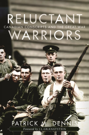 Reluctant Warriors: Canadian Conscripts and the Great War