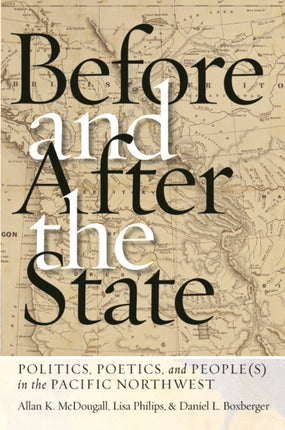 Before and After the State: Politics, Poetics, and People(s) in the Pacific Northwest