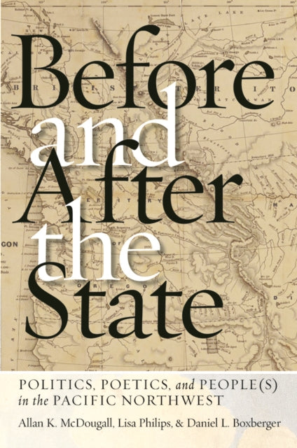 Before and After the State: Politics, Poetics, and People(s) in the Pacific Northwest