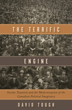 The Terrific Engine: Income Taxation and the Modernization of the Canadian Political Imaginary