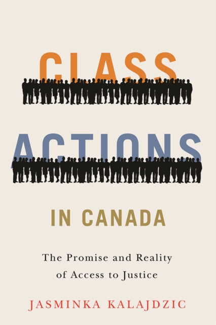 Class Actions in Canada: The Promise and Reality of Access to Justice