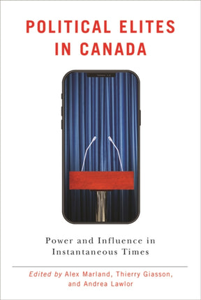 Political Elites in Canada: Power and Influence in Instantaneous Times