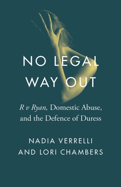 No Legal Way Out: R v Ryan, Domestic Abuse, and the Defence of Duress