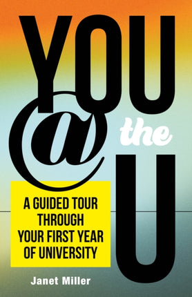 You @ the U: A Guided Tour through Your First Year of University