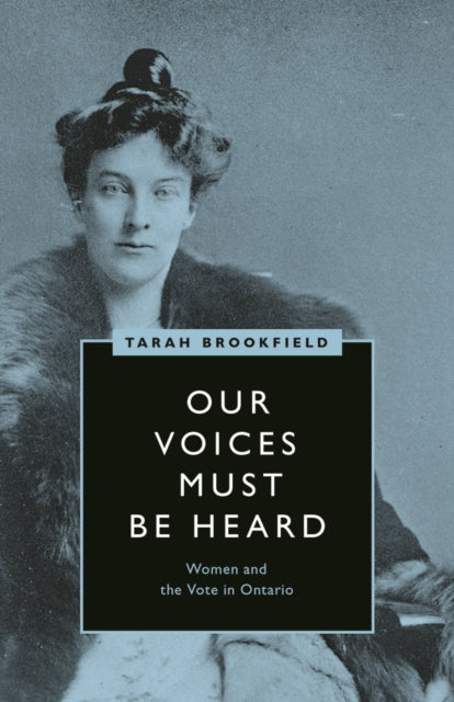 Our Voices Must Be Heard: Women and the Vote in Ontario