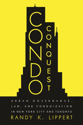 Condo Conquest  Urban Governance Law and Condoization in New York City and Toronto