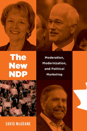 The New NDP: Moderation, Modernization, and Political Marketing