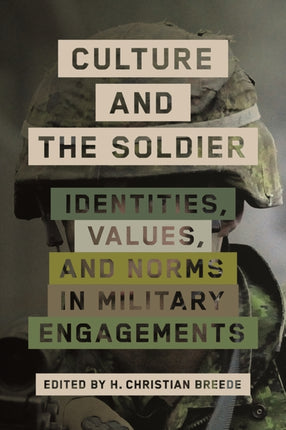 Culture and the Soldier: Identities, Values, and Norms in Military Engagements