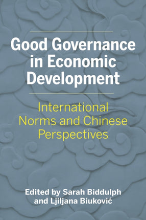 Good Governance in Economic Development: International Norms and Chinese Perspectives