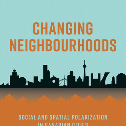 Changing Neighbourhoods Social and Spatial Polarization in Canadian Cities