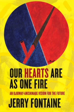 Our Hearts Are as One Fire: An Ojibway-Anishinabe Vision for the Future