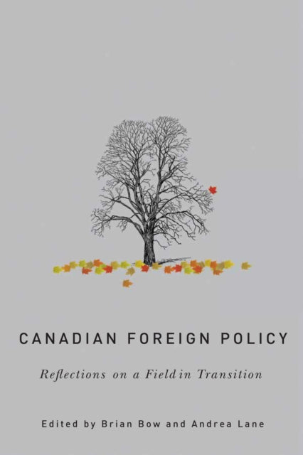 Canadian Foreign Policy Reflections on a Field in Transition The CD Howe Series in Canadian Political History