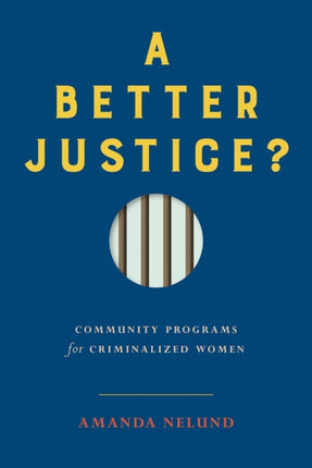 A Better Justice?: Community Programs for Criminalized Women