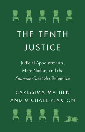 The Tenth Justice Judicial Appointments Marc Nadon and the Supreme Court ACT Reference Landmark Cases in Canadian Law