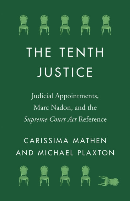 The Tenth Justice Judicial Appointments Marc Nadon and the Supreme Court ACT Reference Landmark Cases in Canadian Law