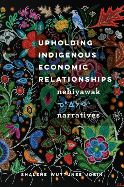 Upholding Indigenous Economic Relationships: Nehiyawak Narratives