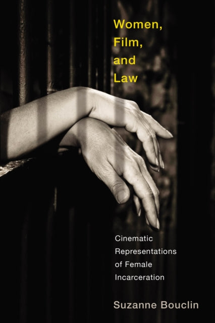 Women Film and Law Cinematic Representations of Female Incarceration Law and Society