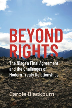 Beyond Rights: The Nisg̱a’a Final Agreement and the Challenges of Modern Treaty Relationships