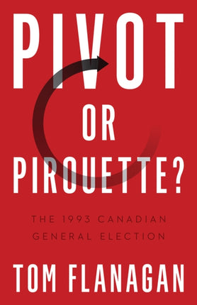 Pivot or Pirouette?: The 1993 Canadian General Election