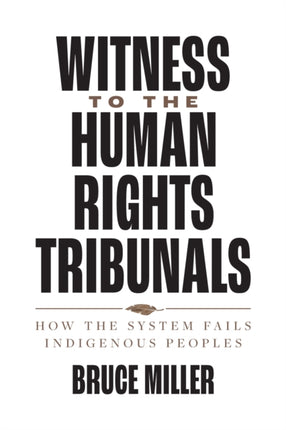 Witness to the Human Rights Tribunals: How the System Fails Indigenous Peoples