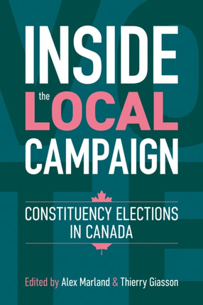 Inside the Local Campaign: Constituency Elections in Canada