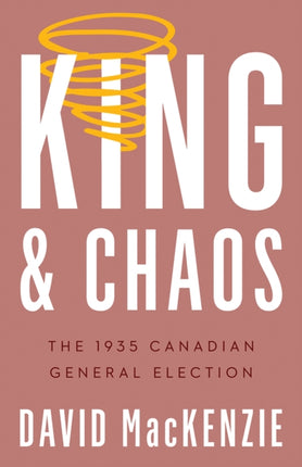 King and Chaos: The 1935 Canadian General Election