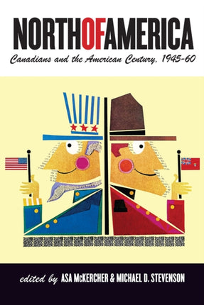 North of America  Canadians and the American Century 194560