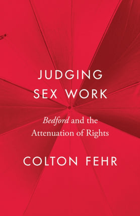 Judging Sex Work: Bedford and the Attenuation of Rights