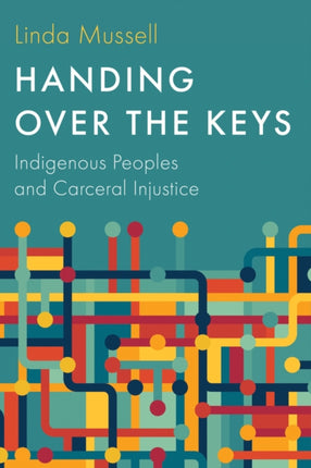Handing Over the Keys  Indigenous Peoples and Carceral Injustice
