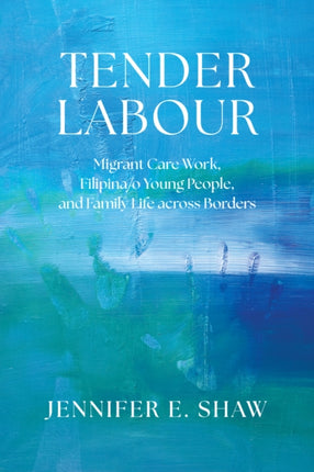 Tender Labour  Migrant Care Work Filipinao Young