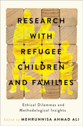 Research with Refugee Children and Families  Ethical Dilemmas and Methodological Insights