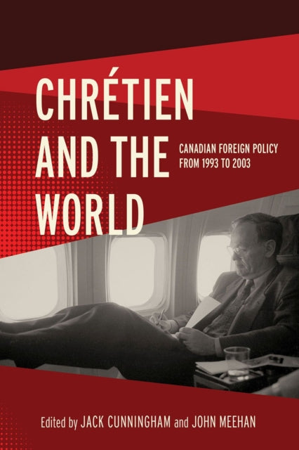 Chr233tien and the World  Canadian Foreign Policy