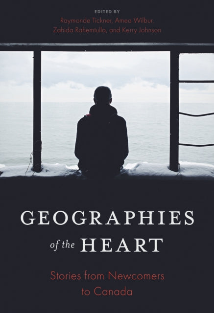 Geographies of the Heart  Stories from Newcomers to Canada