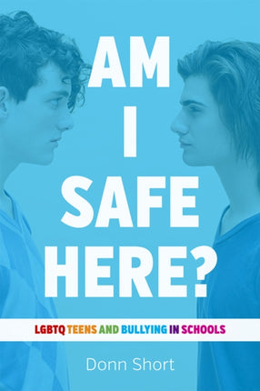 Am I Safe Here?: LGBTQ Teens and Bullying in Schools