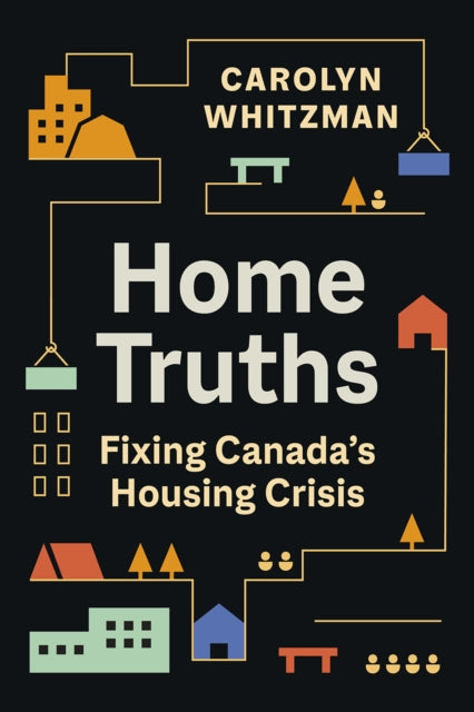 Home Truths  Fixing Canadas Housing Crisis