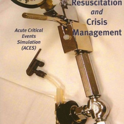 Acute Resuscitation and Crisis Management Acute Critical Events Simulation ACES