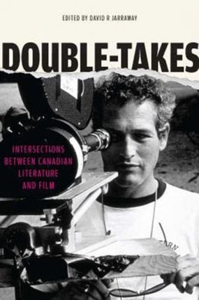 Double-Takes: Intersections between Canadian Literature and Film