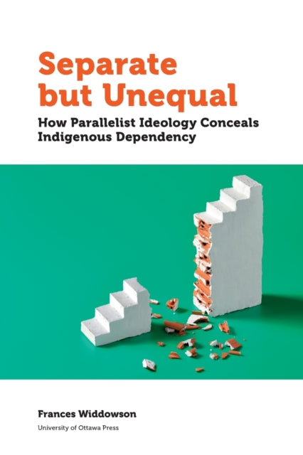 Separate but Unequal: How Parallelist Ideology Conceals Indigenous Dependency