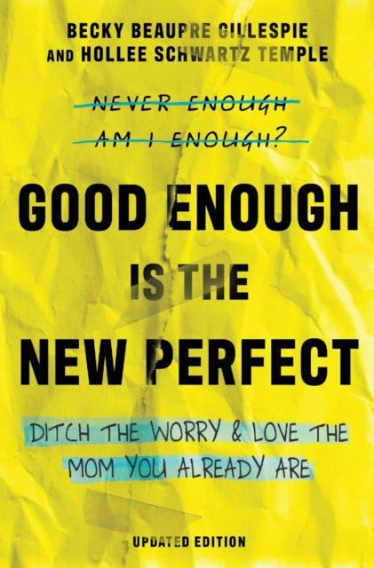 Good Enough Is the New Perfect Ditch the Worry and Love the Mom You Already Are