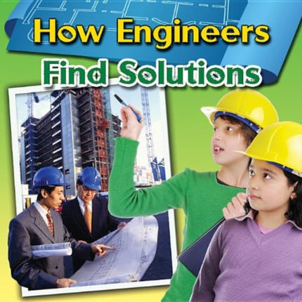 How Engineers Find Solutions Engineering CloseUp